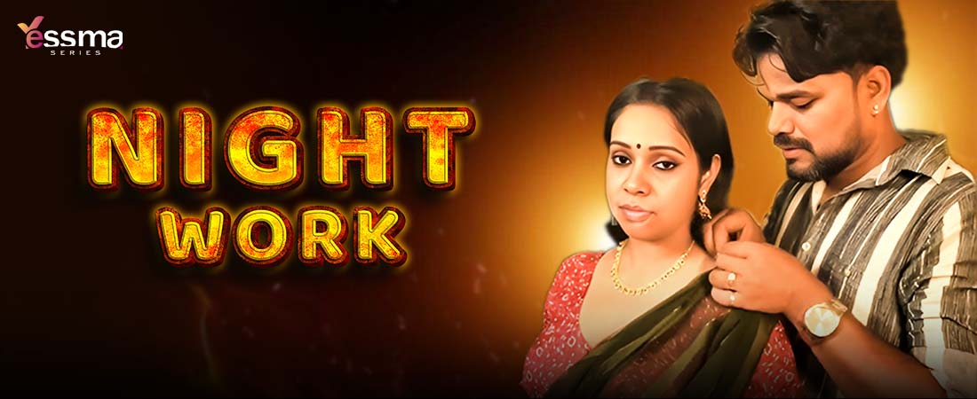 Night Work | Full Uncut